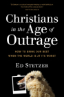 Christians in the Age of Outrage: How to Bring Our Best When the World Is at Its Worst Cover Image