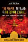 The People, the Land, and the Future of Israel: Israel and the Jewish People in the Plan of God By Darrell L. Bock (Editor), Mitch Glaser (Editor) Cover Image
