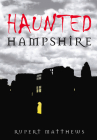 Haunted Hampshire By Rupert Matthews Cover Image
