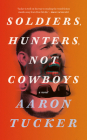 Soldiers, Hunters, Not Cowboys Cover Image