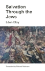 Salvation Through the Jews By Léon Bloy, Richard Robinson (Translator) Cover Image