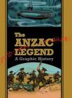 The Anzac Legend: A Graphic History By David A. Dye Cover Image