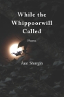 While the Whippoorwill Called By Ann Shurgin Cover Image