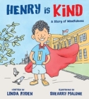 Henry is Kind: A Story of Mindfulness (Henry & Friends Mindfulness Series) By Linda Ryden, Shearry Malone (Illustrator) Cover Image
