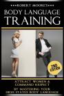 Body Language Training: How To Attract Any Woman! Get Women Using Respect, Power and Nonverbal Communication Cover Image