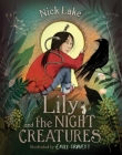 Lily and the Night Creatures By Nick Lake, Emily Gravett (Illustrator) Cover Image