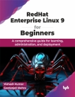 RedHat Enterprise Linux 9 for Beginners: A comprehensive guide for learning, administration, and deployment (English Edition) Cover Image