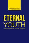 Eternal Youth: Unlocking the Secret to Health and Vitality By Karen Lyric Cover Image
