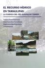 El recurso hídrico en Tamaulipas: La cuenca del Río Guayalejo Tamesí Cover Image