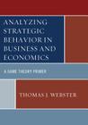 Analyzing Strategic Behavior in Business and Economics: A Game Theory Primer Cover Image