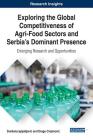 Exploring the Global Competitiveness of Agri-Food Sectors and Serbia's Dominant Presence: Emerging Research and Opportunities By Svetlana Ignjatijevic, Drago Cvijanovic Cover Image