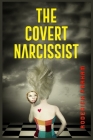 The Covert Narcissist: How to Recognize Passive-Aggressive Manipulation and Gaslighting. Acquire the Self-Confidence to Break From a Narcissi By Roderich Parham Cover Image