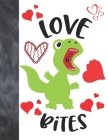 Love Bites: Green T-Rex Dinosaur Valentines Day Gift For Boys And Girls - Art Sketchbook Sketchpad Activity Book For Kids To Draw Cover Image