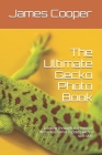 The Ultimate Gecko Photo Book: Looking through the eyes of these nocturnal reptiles with a soft skin By James Cooper Cover Image