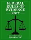 Federal Rules of Evidence 2017: Complete Rules as Revisd for 2017 Cover Image