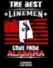 The Best Linemen Come From Alabama Lineman Log Book: Great Logbook Gifts For Electrical Engineer, Lineman And Electrician, 8.5
