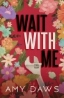 Wait With Me: Alternate Cover By Amy Daws Cover Image