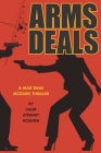 Arms Deals: A Mar'Shae McGurk Thriller about Shopping to Get Yours Cover Image