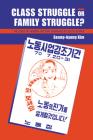 Class Struggle or Family Struggle?: The Lives of Women Factory Workers in South Korea By Seung-Kyung Kim Cover Image