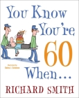 You Know You're 60 When . . . Cover Image