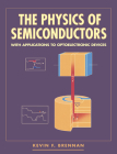 The Physics of Semiconductors: With Appications to Optoelectronic Devices By Kevin F. Brennan Cover Image