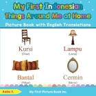 My First Indonesian Things Around Me at Home Picture Book with English Translations: Bilingual Early Learning & Easy Teaching Indonesian Books for Kid Cover Image