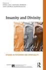 Insanity and Divinity: Studies in Psychosis and Spirituality (International Society for Psychological and Social Approache) By John Gale (Editor), Michael Robson (Editor), Georgia Rapsomatioti (Editor) Cover Image