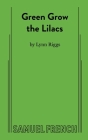 Green Grow the Lilacs By Lynn Riggs Cover Image