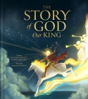 The Story of God Our King By Kenneth Padgett, Shay Gregorie, Aedan Peterson (Illustrator) Cover Image