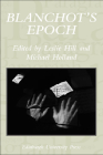 Blanchot's Epoch: Paragraph Volume 30 Number 3 (Paragraph Special Issues) By Michael Holland (Editor), Leslie Hill (Editor) Cover Image