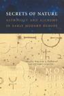 Secrets of Nature: Astrology and Alchemy in Early Modern Europe (Transformations: Studies in the History of Science and Technology) By William R. Newman (Editor), Anthony Grafton (Editor), Jed Z. Buchwald (Editor) Cover Image