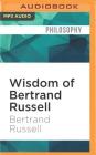 Wisdom of Bertrand Russell By Bertrand Russell, Robin Sachs (Read by) Cover Image
