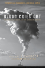 Blood Cries Out: Pentecostals, Ecology, and the Groans of Creation By A. J. Swoboda (Editor), Steven Bouma-Prediger (Foreword by) Cover Image