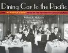 Dining Car To The Pacific: The “Famously Good” Food of the Northern Pacific Railway (Fesler-Lampert Minnesota Heritage) By William A. Mckenzie Cover Image