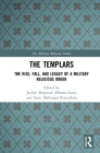 The Templars: The Rise, Fall, and Legacy of a Military Religious Order By Jochen Burgtorf (Editor), Shlomo Lotan (Editor), Enric Mallorquí-Ruscalleda (Editor) Cover Image