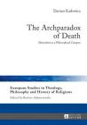 The Archparadox of Death: Martyrdom as a Philosophical Category (European Studies in Theology #10) Cover Image