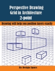 Perspective Drawing Grid in Architecture 2-point: Drawing will help you position layers exactly By Design Space Cover Image
