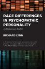 Race Differences in Psychopathic Personality: An Evolutionary Analysis By Richard Lynn, Dutton Edward (Editor) Cover Image
