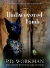 Undiscovered Tomb By P. D. Workman Cover Image