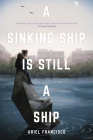 A Sinking Ship Is Still a Ship: Poems By Ariel Francisco, Jose Nicolas Cabrera-Schneider (Translator) Cover Image