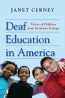 Deaf Education in America: Voices of Children from Inclusion Settings By Janet Cerney Cover Image