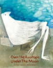 Over the Rooftops;under the Moon By Jonarno Lawson, Nahid Kazemi (Illustrator) Cover Image