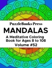 PuzzleBooks Press Mandalas: A Meditative Coloring Book for Ages 8 to 108 (Volume 52) By Puzzlebooks Press Cover Image