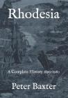 Rhodesia: A Complete History 1890-1980 By Peter Baxter Cover Image