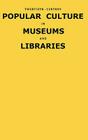 Twentieth-Century Popular Culture in Museums and Libraries By Fred E. H. Schroeder Cover Image