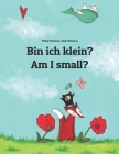 Bin ich klein? Am I small?: Kinderbuch Deutsch-Englisch (zweisprachig/bilingual) By Nadja Wichmann (Illustrator), Sandra Hamer (Translator), David Hamer (Translator) Cover Image