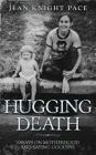Hugging Death: Essays on Motherhood and Saying Goodbye Cover Image