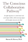 The Conscious Collaboration Pathway: An Eight-Step Process to Stretch Donor and Social Impact Dollars While Increasing Impact for the Equity Cause You Cover Image