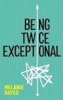Being Twice Exceptional By Melanie Hayes Cover Image