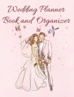 Wedding Planner Book and Organizer: Wedding Planner & Organizer: Budget, Timeline, Checklists, Guest List and To Do Lists To Plan Your Fantasy Wedding Cover Image
